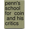 Penn's School For  Coin  And His Critics by William Penn