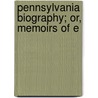 Pennsylvania Biography; Or, Memoirs Of E door Linda Goodman