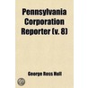 Pennsylvania Corporation Reporter (Volum by Pennsylvania. Public Service Commission