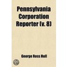 Pennsylvania Corporation Reporter (Volum door Pennsylvania. Public Service Commission