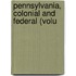 Pennsylvania, Colonial And Federal (Volu