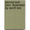 Penrod And Sam. Illustrated By Worth Bre by Booth Tarkington