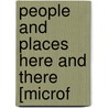 People And Places Here And There [Microf door Mara Louise Pratt-Chadwick