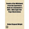 People Of The Whirlpool; From The Experi door Professor Mabel Osgood Wright