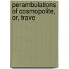 Perambulations Of Cosmopolite, Or, Trave by Lorenzo Dow