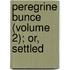 Peregrine Bunce (Volume 2); Or, Settled