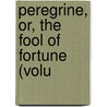 Peregrine, Or, The Fool Of Fortune (Volu by M. Lyttleton