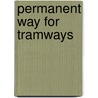 Permanent Way For Tramways door Thomas Arnall