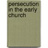 Persecution In The Early Church