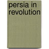 Persia In Revolution by Joseph M 1882 Hone