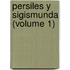 Persiles Y Sigismunda (Volume 1)