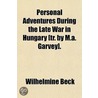 Personal Adventures During The Late War by Wilhelmine Beck