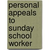 Personal Appeals To Sunday School Worker door Oscar Loos Joseph