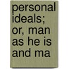 Personal Ideals; Or, Man As He Is And Ma door Stocker