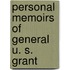 Personal Memoirs Of General U. S. Grant