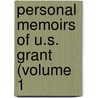 Personal Memoirs Of U.S. Grant (Volume 1 door Rickford Grant
