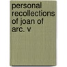 Personal Recollections Of Joan Of Arc. V door Jean Francois Alden