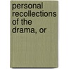 Personal Recollections Of The Drama, Or door Henry Dickinson Stone