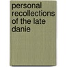 Personal Recollections Of The Late Danie door William Joseph O'Neill Daunt