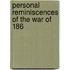 Personal Reminiscences Of The War Of 186