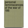 Personal Reminiscences Of The War Of 186 by William Henry Morgan