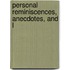 Personal Reminiscences, Anecdotes, And L