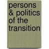 Persons & Politics Of The Transition by Arthur Anthony Baumann