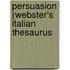 Persuasion (Webster's Italian Thesaurus