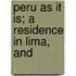 Peru As It Is; A Residence In Lima, And
