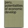 Peru, Potentialities Of Economic Develop door Alberto Salomon y. Osorio
