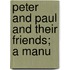 Peter And Paul And Their Friends; A Manu