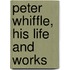 Peter Whiffle, His Life And Works