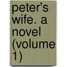 Peter's Wife. A Novel (Volume 1) by Duchess