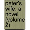 Peter's Wife. A Novel (Volume 2) door Duchess