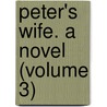 Peter's Wife. A Novel (Volume 3) door Duchess