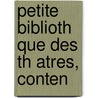 Petite Biblioth Que Des Th Atres, Conten door Nicolas Thomas Le Prince