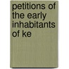 Petitions Of The Early Inhabitants Of Ke door James Rood Robertson