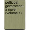 Petticoat Government. A Novel (Volume 1) door Frances Milton Trollope