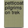 Petticoat Pilgrims On Trek door Edith Money Maturin