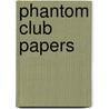 Phantom Club Papers door Phantom Club