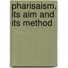Pharisaism, Its Aim And Its Method by Herford