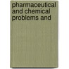 Pharmaceutical And Chemical Problems And by Oscar Oldberg