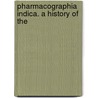 Pharmacographia Indica. A History Of The door William Dymock