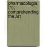 Pharmacologia (1); Comprehending The Art door John Ayrton Paris