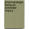 Pharmacologia Being An Extended Inquiry door J.A. Paris