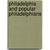 Philadelphia And Popular Philadelphians by General Books