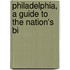 Philadelphia, A Guide To The Nation's Bi