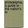 Philadelphia, A Guide To The Nation's Bi door Federal Writers' Project