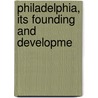 Philadelphia, Its Founding And Developme door Philadelphia. Executive Celebration