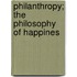 Philanthropy; The Philosophy Of Happines